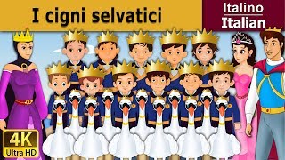 I cigni selvatici | Favole Per Bambini | Storie Per Bambini | 4K UHD | Italian Fairy Tales