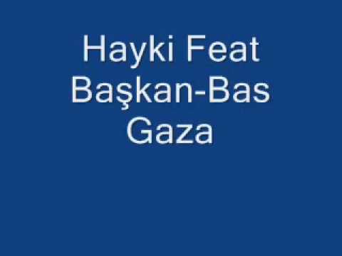 Hayki feat Başkan Bas gaza