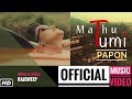 Mathu Tumi PAPON Official Video Rajdweep Heart Touching Assamese Song Times Music Axom