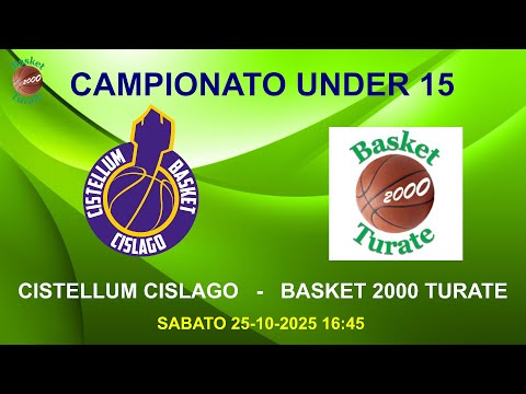 UNDER 15 CISTELLUM CISLAGO - BASKET 2000 TURATE SAB 25-10-2025 16:45