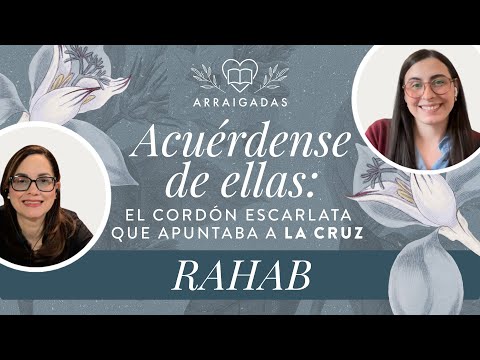 Acuérdense de ellas: El cordón escarlata que apuntaba a la cruz- Rahab | Arraigadas