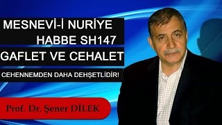 Prof. Dr. Şener Dilek-Mesnevi-i Nuriye-Habbe-Sh147-Gaflet ve Cehalet Cehennemden Daha Dehşetlidir