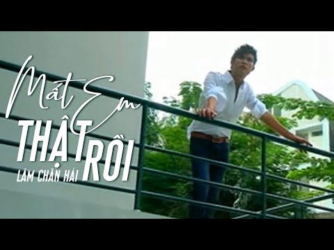 Mất em thật rồi - Lâm Chấn Hải