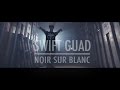 Swift Guad - Noir Sur Blanc (Clip Officiel) 