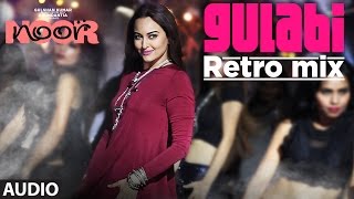 Gulabi Retro Mix Full Audio | Noor | Sonakshi Sinha | Sonu Nigam | Mohammed Rafi | T-Series