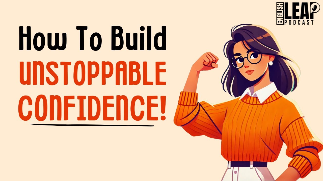 English Podcast For Learning English | How To Be More Confident | English Leap Podcast