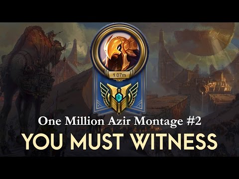 One Million Mastery Azir Montage #2 You Must Witness