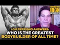 Lou Ferrigno Answers: Who Deserves To Be Called The Greatest Bodybuilder Of All Time?