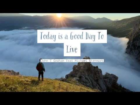 Today is a Good Day To Live (acoustic)  - John T. Graham feat Michael Stenmark (inspirational)