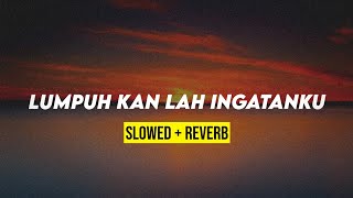 Download lagu LUMPUHKAN INGATKAN KU (slowed reverb) mp3 Download lagu LUMPUHKAN INGATKAN KU (slowed reverb) mp3