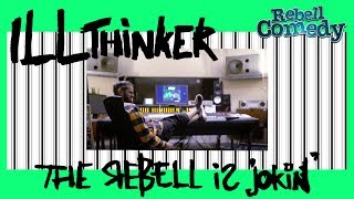 ILLthinker - The Rebell is jokin (RebellComedy The