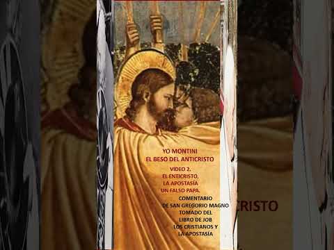 VIDEO 2. EL BESO DE JUDAS Y EL ANTICRISTO. SAN GREGORIO MAGNO. JOB, LOS CRISTIANOS Y LA APOSTASÍA.