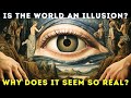 Is The World Just an Illusion? Why does it SEEM so Real? Is Life Just A Game? | We Live in Our Minds