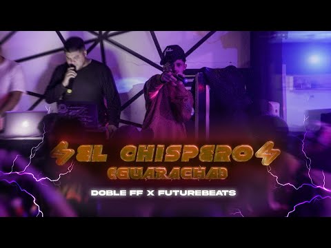 DOBLE FF ⚡️EL CHISPERO⚡️(GUARACHA)