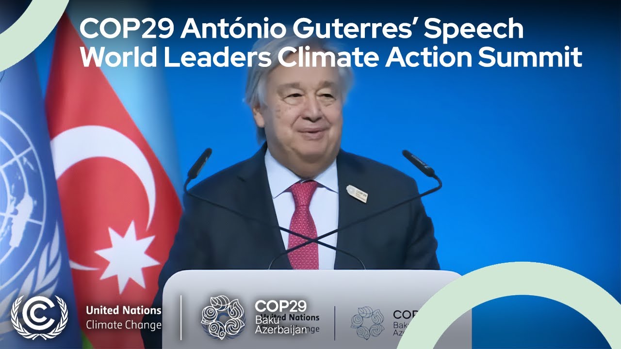 COP29 UN Secretary-General António Guterres Speech | #COP29 | UN Climate Change