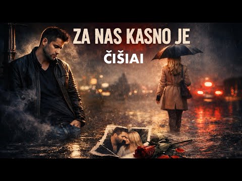 ČIŠIAI - Za nas kasno je