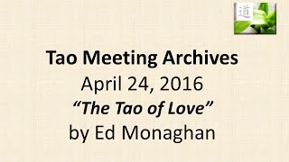 2016-04-24 - Ed Monaghan - The Tao of Love