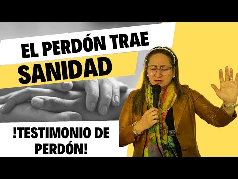 EL PERDÓN TRAE SANIDAD - PASTORA PATRICIA GÓMEZ