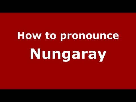How to Pronounce Nungaray - PronounceNames.com