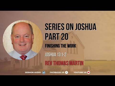 Series on Joshua Part  20 - Rev Thomas Martin