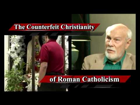 Counterfeit Christianity of Roman Catholicism #11: Dave Hunt Proves Romanism to be Damnable Lies