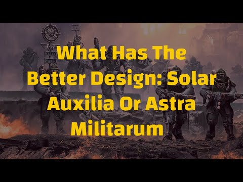 Which army has the better design, Imperial Guard or the Solar Auxilia?