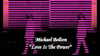 Michael Bolton - Love Is The Power (Diane Warren)