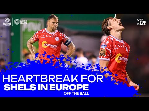 Shels suffer European heartbreak against Rijeka | ‘The dressing room is hurting’| OFF THE BALL