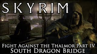Skyrim Mod: Fight Against the Thalmor Part IV: South Dragon Bridge