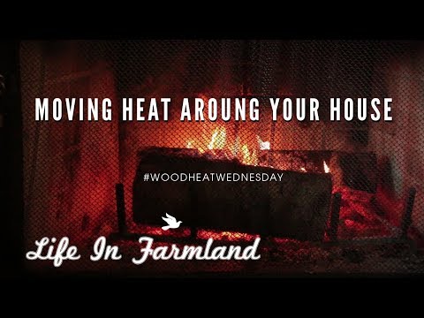 Tips On Moving Heat From The Wood Stove To The Hard To Reach Places -WHW -EP 14