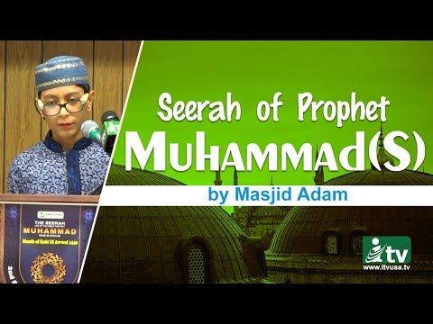 Seerah of Prophet Muhammad (S) | 17 | by Masjid Adam | iTVusa