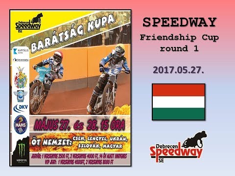 2017.05.27.Speedway Friendship Cup round 1- Debrecen (HUN)