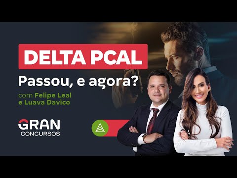 DELTA PC AL - O Concurso passou, e agora? Com Felipe Leal e Luana Davico