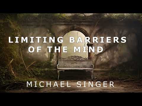 Michael Singer - Going Beyond the Limiting Barriers of the Mind