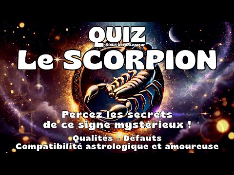 Le Scorpion 🦂: Qualités, Défauts, Compatibilité astrologique et amoureuse. Quiz Astrologie Zodiaque.
