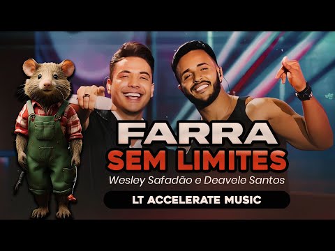 Wesley Safadão-e-Deavele Santos | Farra Sem Limites (REMIX) - LT Accelerate music