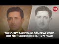 This Pakistani General Refused to Surrender in the 1971 War