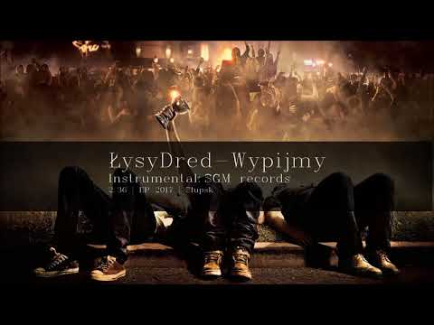 ŁysyDred -  Wypijmy (prod. SGM Records)