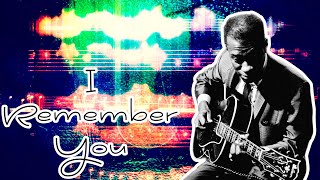 I Remember You - Grant Green (Jazz guitar transcription)