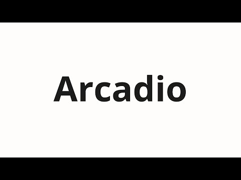 How to pronounce Arcadio