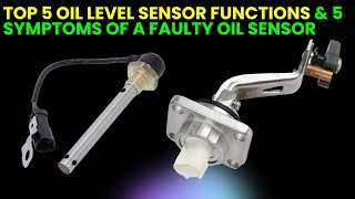 Top 5 Oil Level Sensor Functions & 5 Symptoms of a Faulty Sensor
