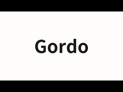How to pronounce Gordo | Gordo (Gordo in Chinese)
