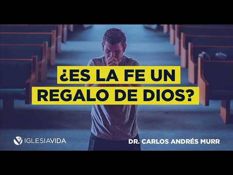 ¿Es la fe un regalo de Dios? Dr. Carlos Andrés Murr 💛