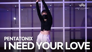 Pentatonix - I Need Your Love│DANA CHOREOGRAPHY│KOREA CHOREOGRAPHY│[LAMF DANCE ACADEMY]