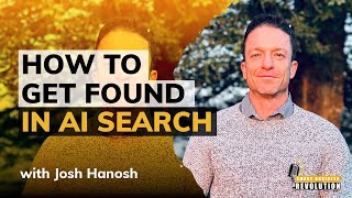 How To Get Found in AI Search With Josh Hanosh
