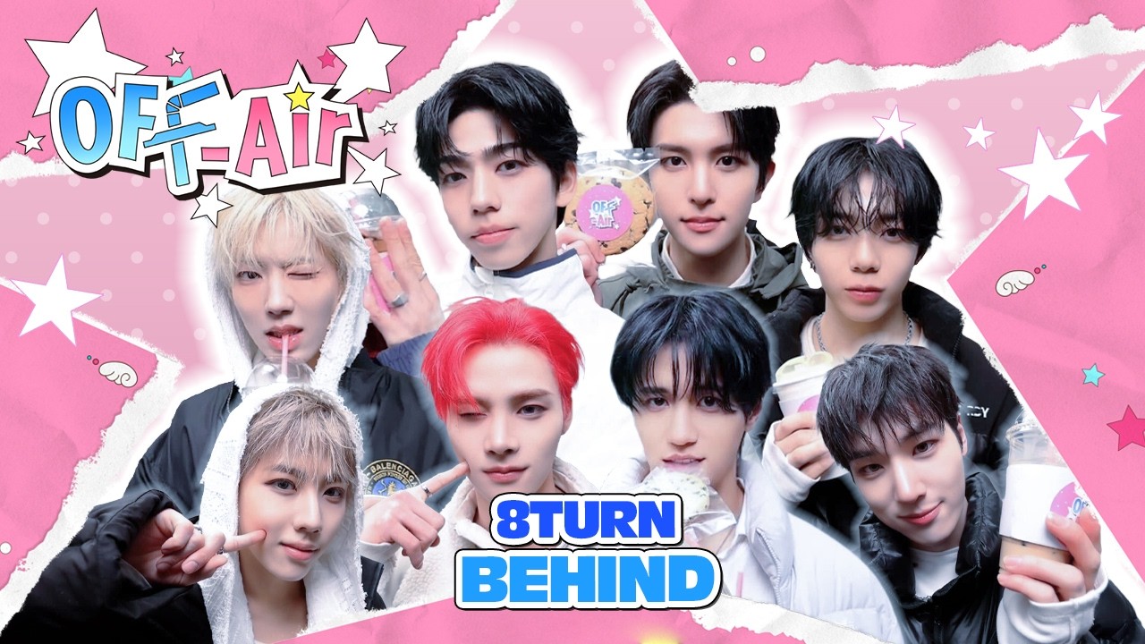 OFF Air☕ BEHIND | 터닝 마음에 불씨를🔥8TURN 𝘾𝙐𝙏