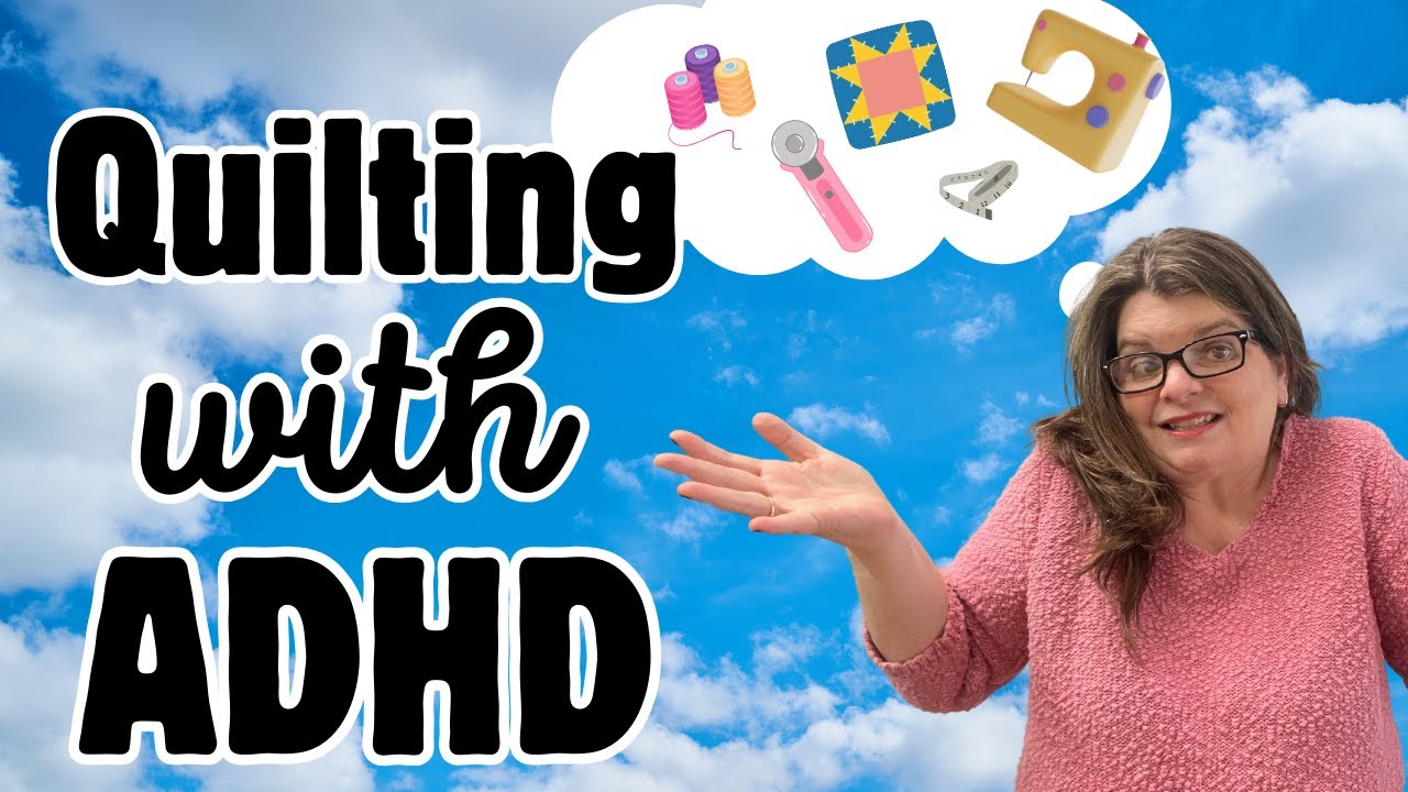 Unleashing Creativity: Quilting With ADHD