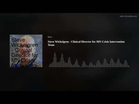 Steve Wickelgren - Clinical Director for MN Crisis Intervention Team