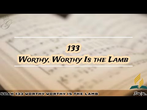 SDAH 133 Worthy, Worthy Is the Lamb | SDA HYMNAL PHILIPPINE EDITION