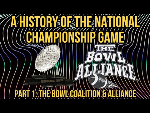 A History of the National Championship Game | Part 1: The Bowl Coalition & Bowl Alliance